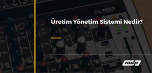 Üretim Yönetim Sistemi