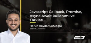 Javascript Callback, Promise, Async Await kullanımı ve Farkları