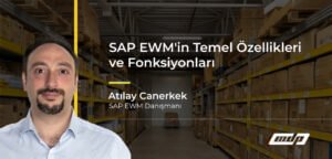 SAP EWM'in Temel Özellikleri ve Fonksiyonları