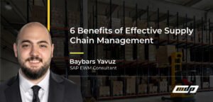 6 Benefits of Effective Supply Chain Management