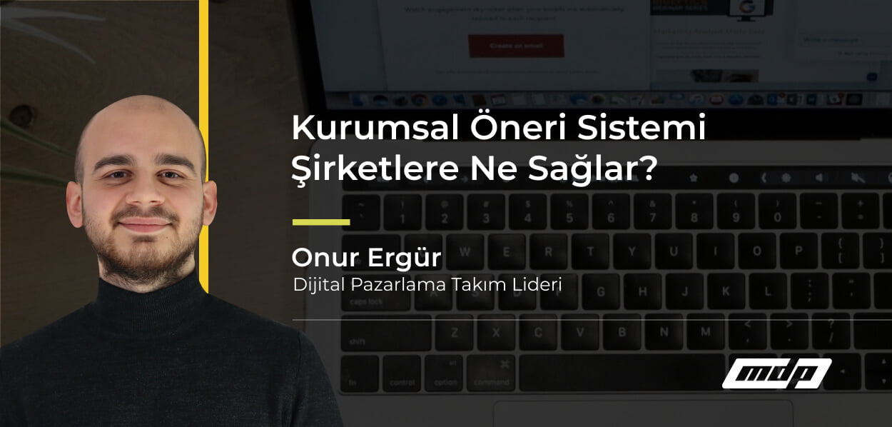 Kurumsal Öneri Sistemi Şirketlere Ne Sağlar