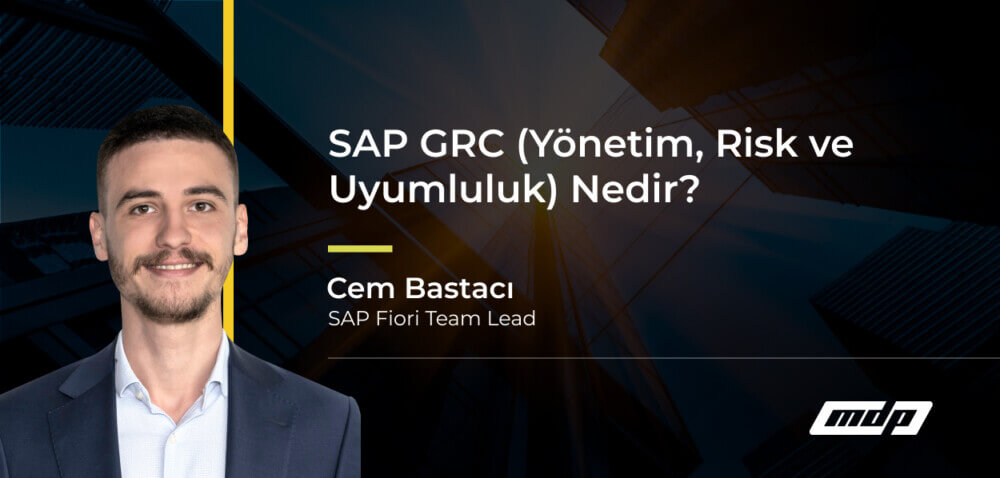 SAP GRC (Yönetim, Risk ve Uyumluluk) Nedir?