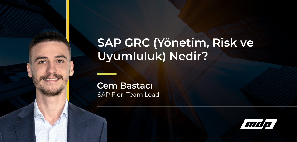 SAP GRC (Yönetim, Risk ve Uyumluluk) Nedir?