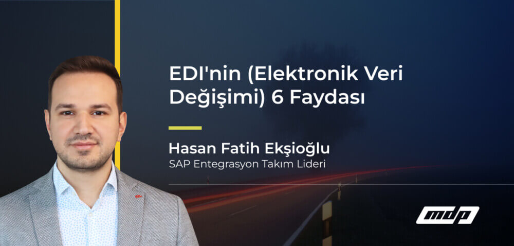 EDI'nin (Elektronik Veri Değişimi) 6 Faydası