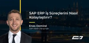 SAP ERP İş Süreçlerini Nasıl Kolaylaştırır