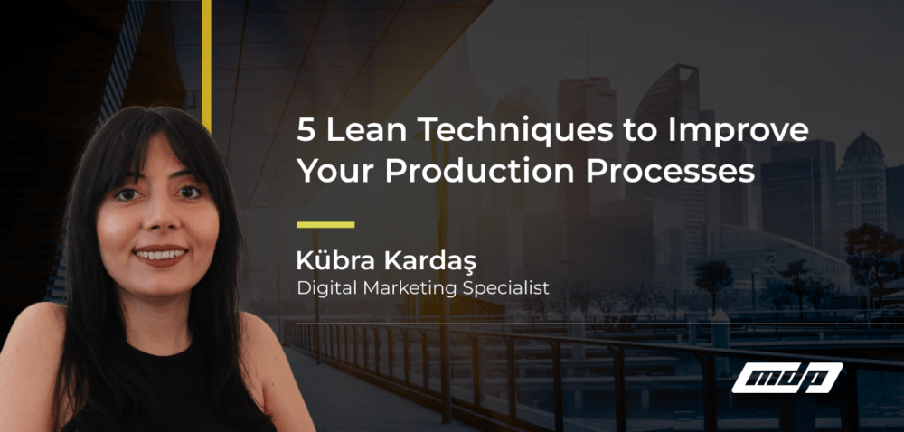 5 Lean Techniques to Improve Your Production Processes