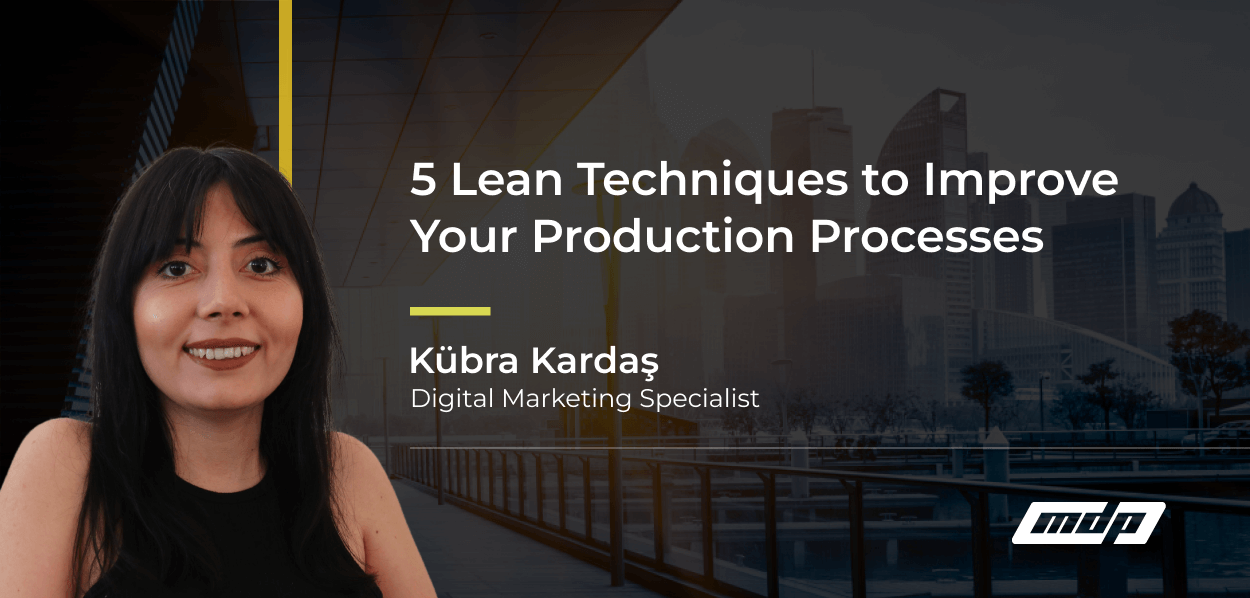 5 Lean Techniques to Improve Your Production Processes