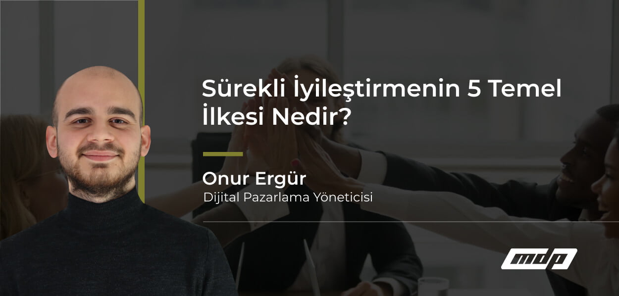 Sürekli İyileştirmenin 5 Temel İlkesi Nedir_
