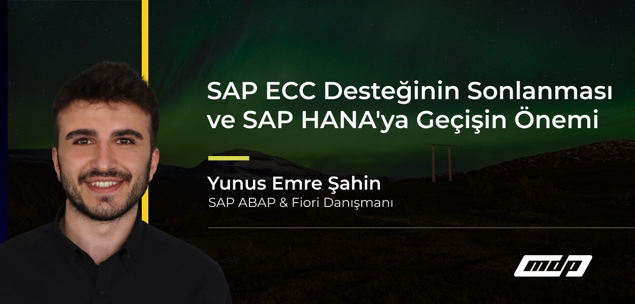 SAP ECC Desteğinin Sonlanması ve SAP HANA'ya Geçişin Önemi