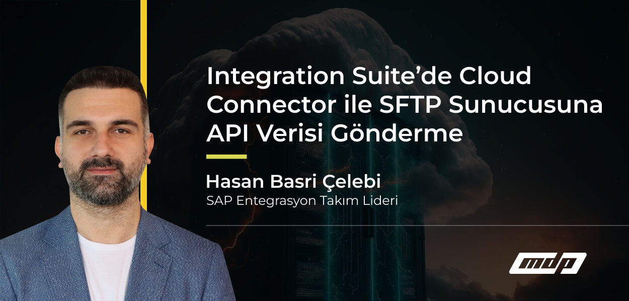 Integration Suite’de Cloud Connector ile SFTP Sunucusuna API Verisi Gönderme (1)