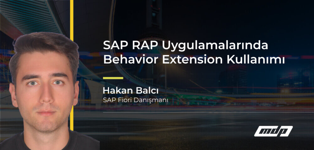 SAP RAP Uygulamalarında Behavior Extension Kullanımı