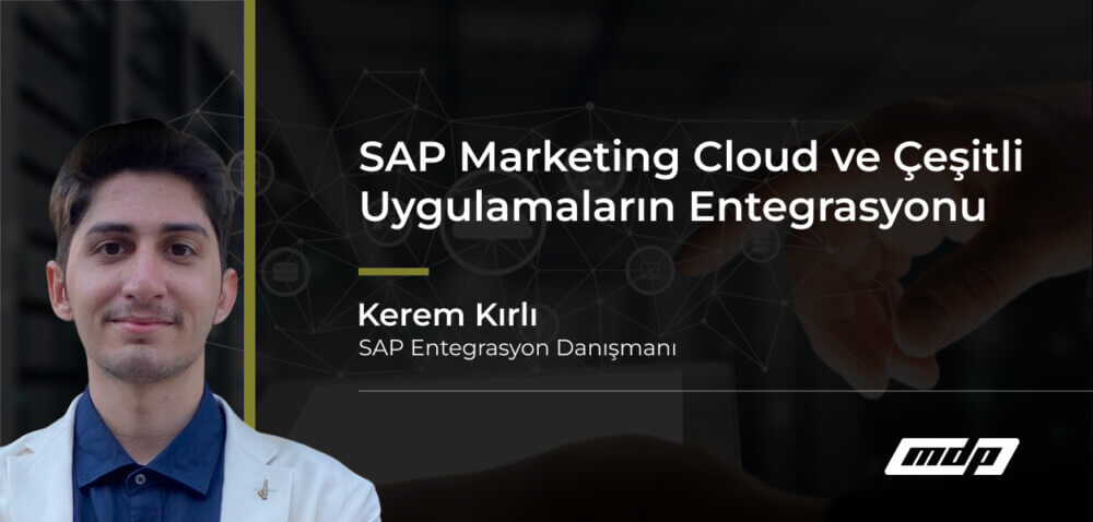 SAP Marketing Cloud ve Çeşitli Uygulamaların Entegrasyonu