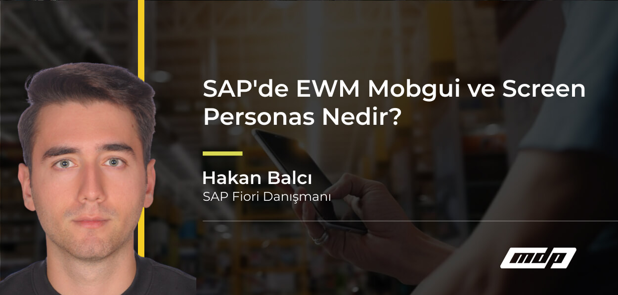 SAP'de EWM Mobgui ve Screen Personas Nedir_