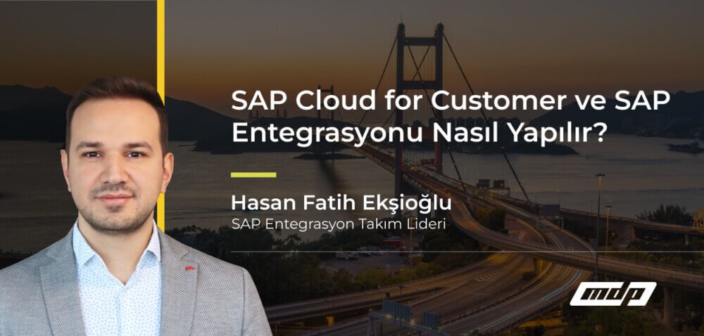 SAP Cloud for Customer ve SAP Entegrasyonu Nasıl Yapılır_