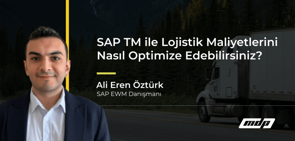 SAP TM ile Lojistik Maliyetlerini Nasıl Optimize Edebilirsiniz_