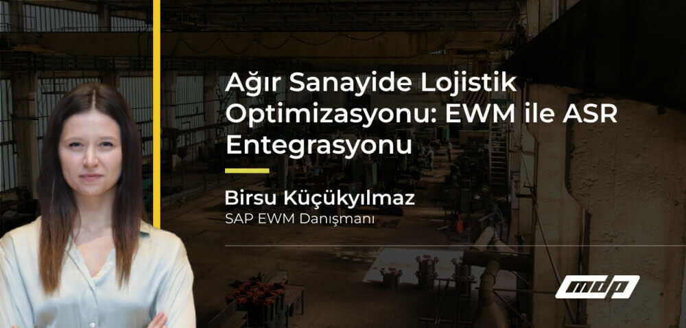 Ağır Sanayide Lojistik Optimizasyonu_ EWM ile ASR Entegrasyonu