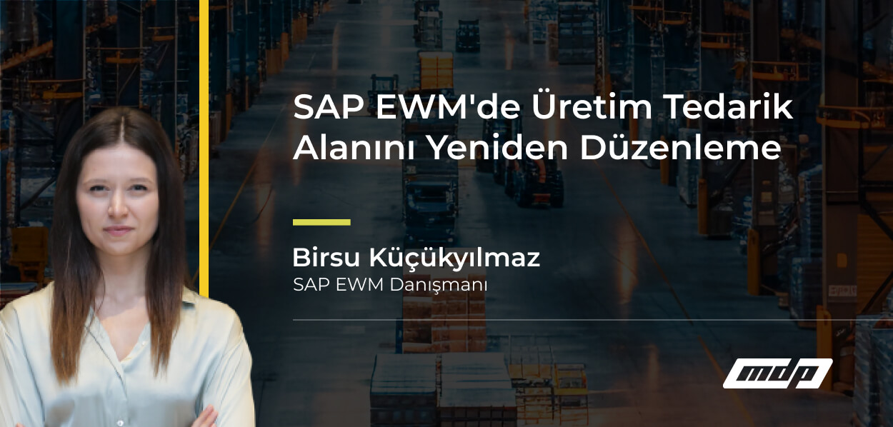 SAP EWM'de Üretim Tedarik Alanını Yeniden Düzenleme