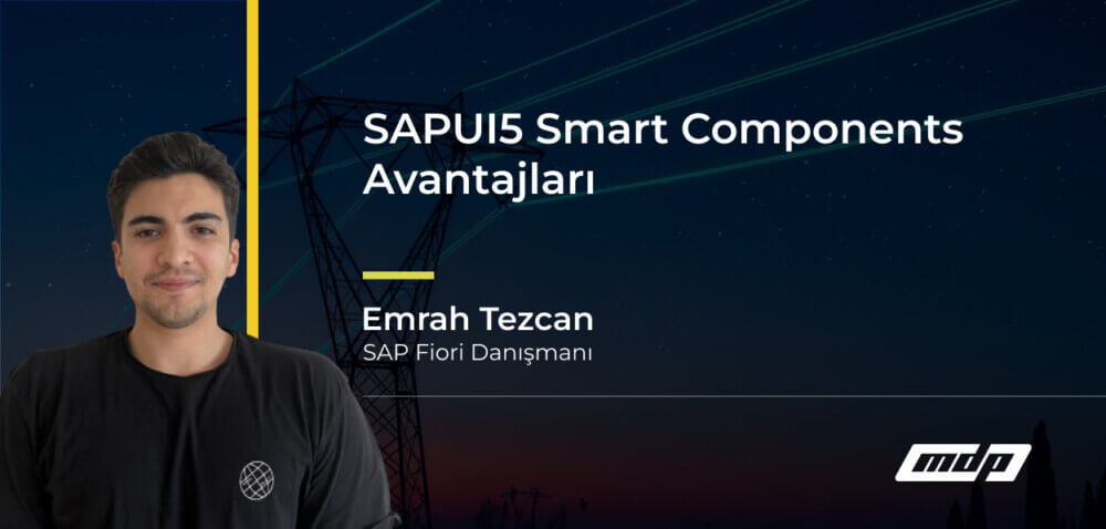 SAPUI5 Smart Components Avantajları