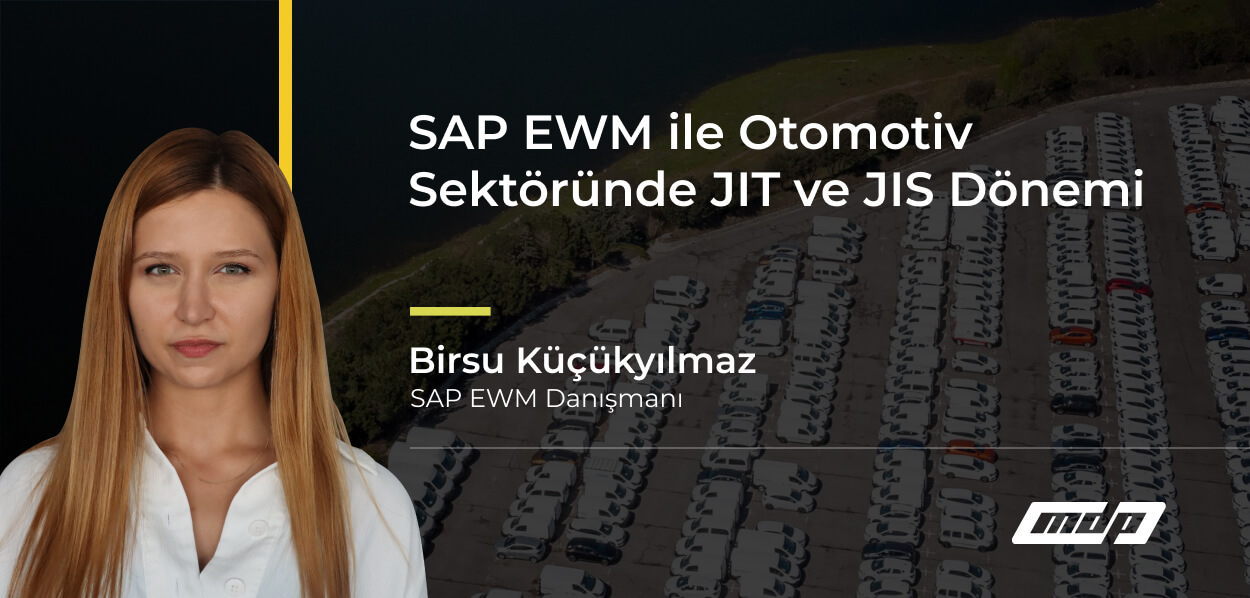 SAP EWM ile Otomotiv Sektöründe JIT ve JIS Dönemi (1)