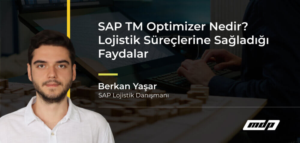 SAP TM Optimizer Nedir_ Lojistik Süreçlerine Sağladığı Faydalar