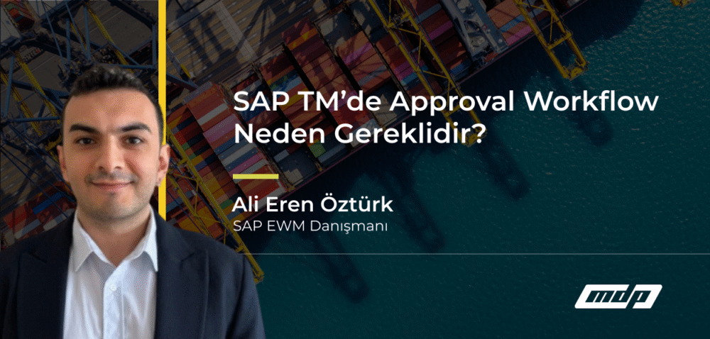 SAP TM’de Approval Workflow Neden Gereklidir_