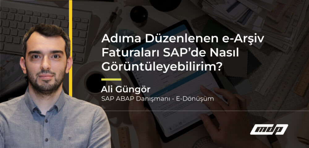 Adıma Düzenlenen e-Arşiv Faturaları SAP’de Nasıl Görüntüleyebilirim_
