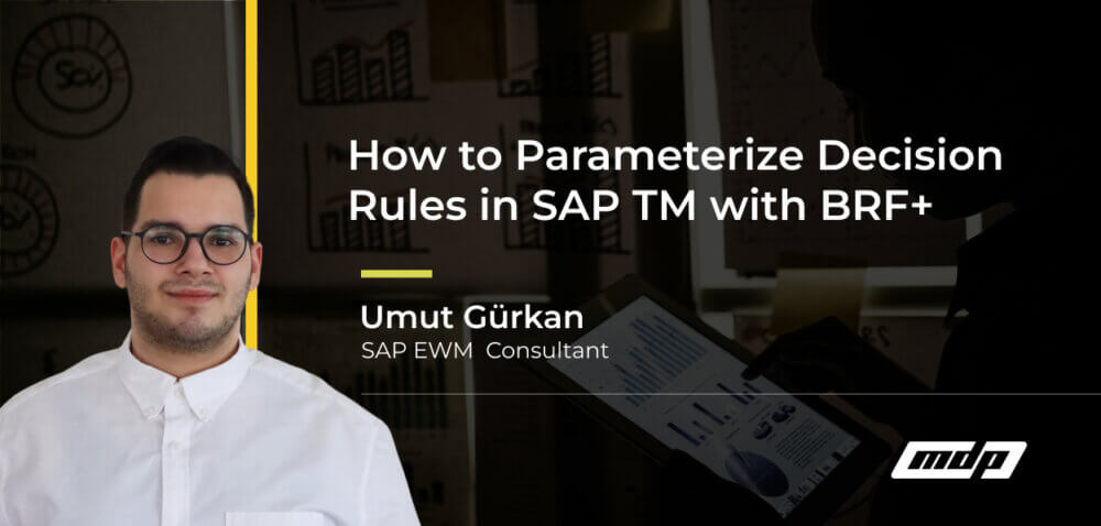 How to Parameterize Decision Rules in SAP TM with BRF+