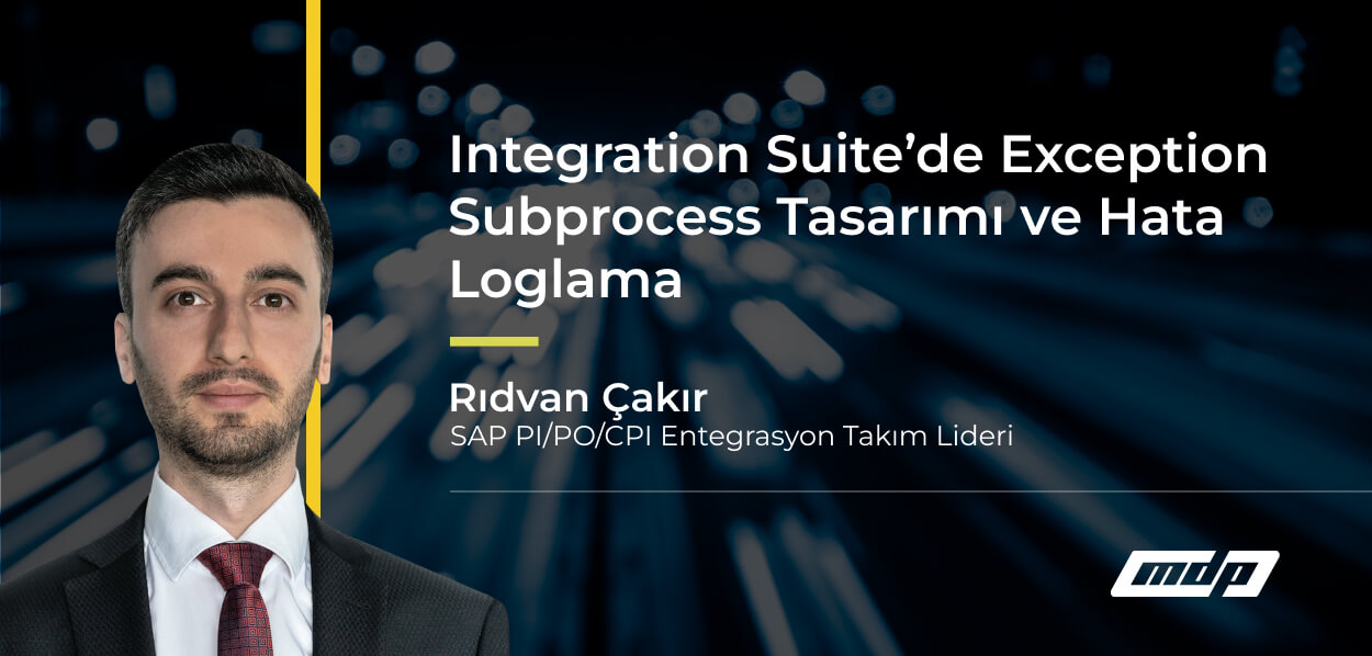 Integration Suite’de Exception Subprocess Tasarımı ve Hata Loglama