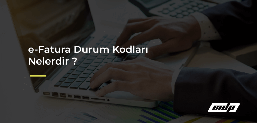 e-Fatura Durum Kodları Nelerdir