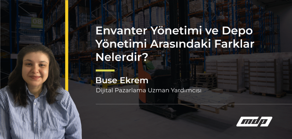 Envanter Yönetimi ve Depo Yönetimi Arasındaki Farklar Nelerdir_
