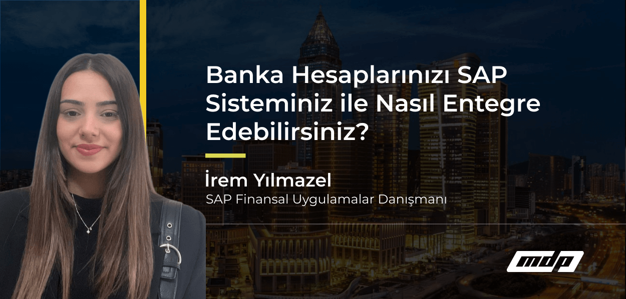 Banka Hesaplarınızı SAP Sisteminiz ile Nasıl Entegre Edebilirsiniz_