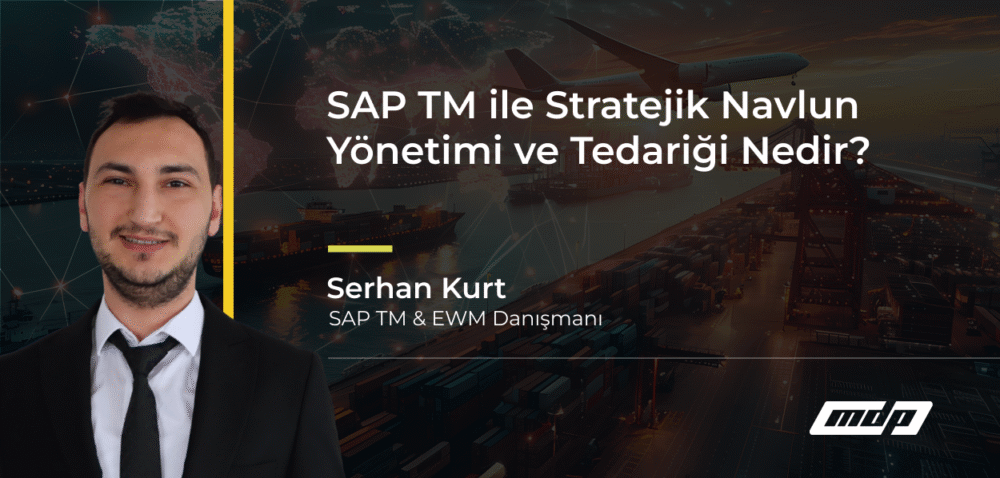SAP TM ile Stratejik Navlun Yönetimi ve Tedariği Nedir?