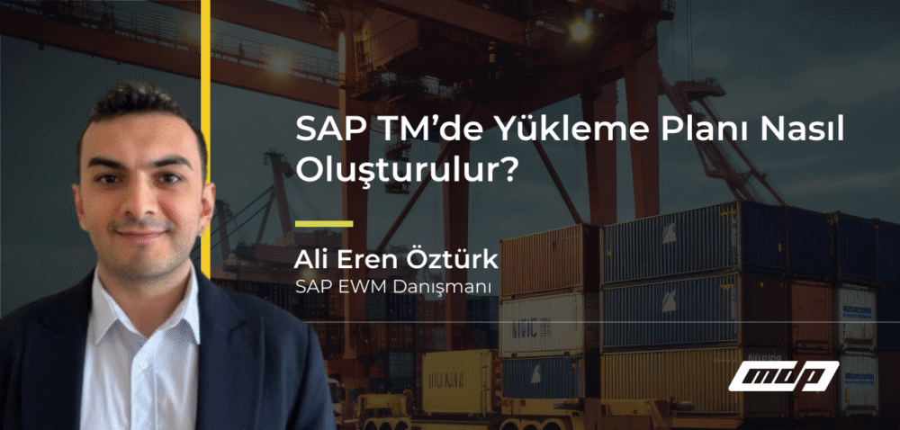 SAP TM’de Yükleme Planı Nasıl Oluşturulur?