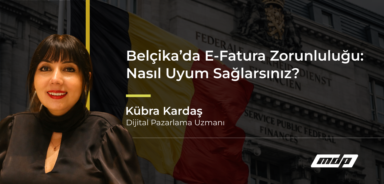 Belçika’da E-Fatura Zorunluluğu_ Nasıl Uyum Sağlarsınız_