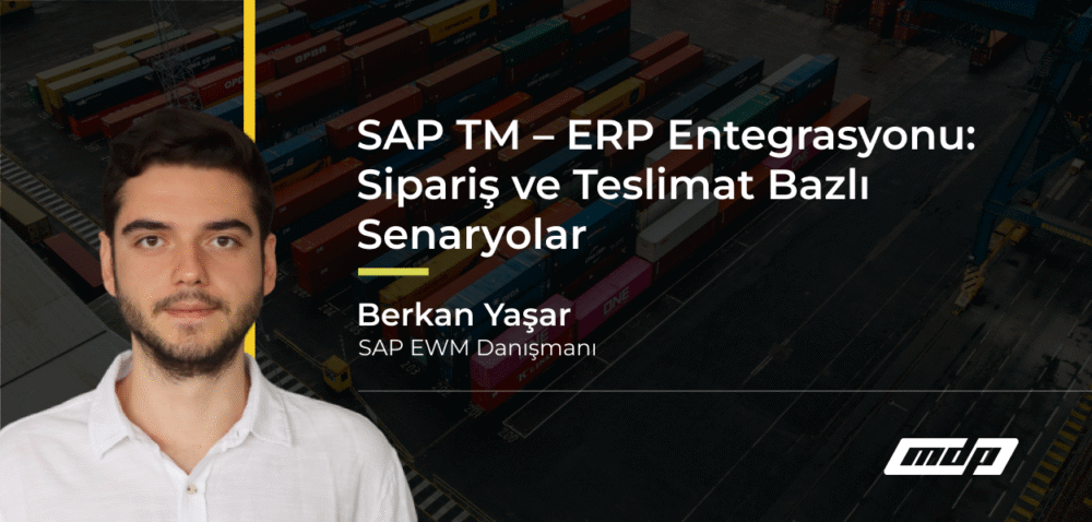 SAP TM – ERP Entegrasyonu_ Sipariş ve Teslimat Bazlı Senaryolar (1)