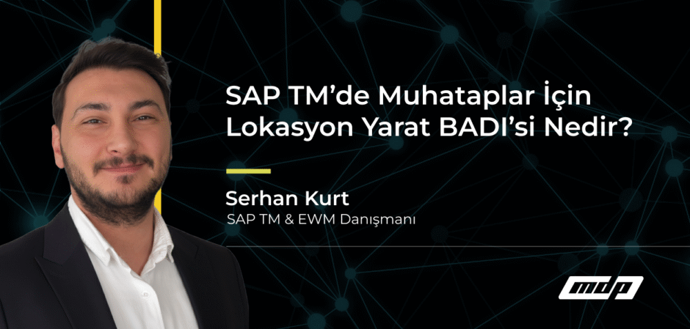 SAP TM’de Muhataplar İçin Lokasyon Yarat BADI’si Nedir_
