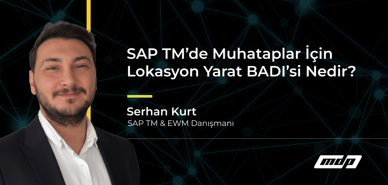 SAP TM’de Muhataplar İçin Lokasyon Yarat BADI’si Nedir_