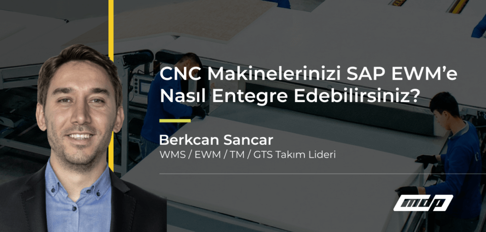 CNC Makinelerinizi SAP EWM’e Nasıl Entegre Edebilirsiniz_