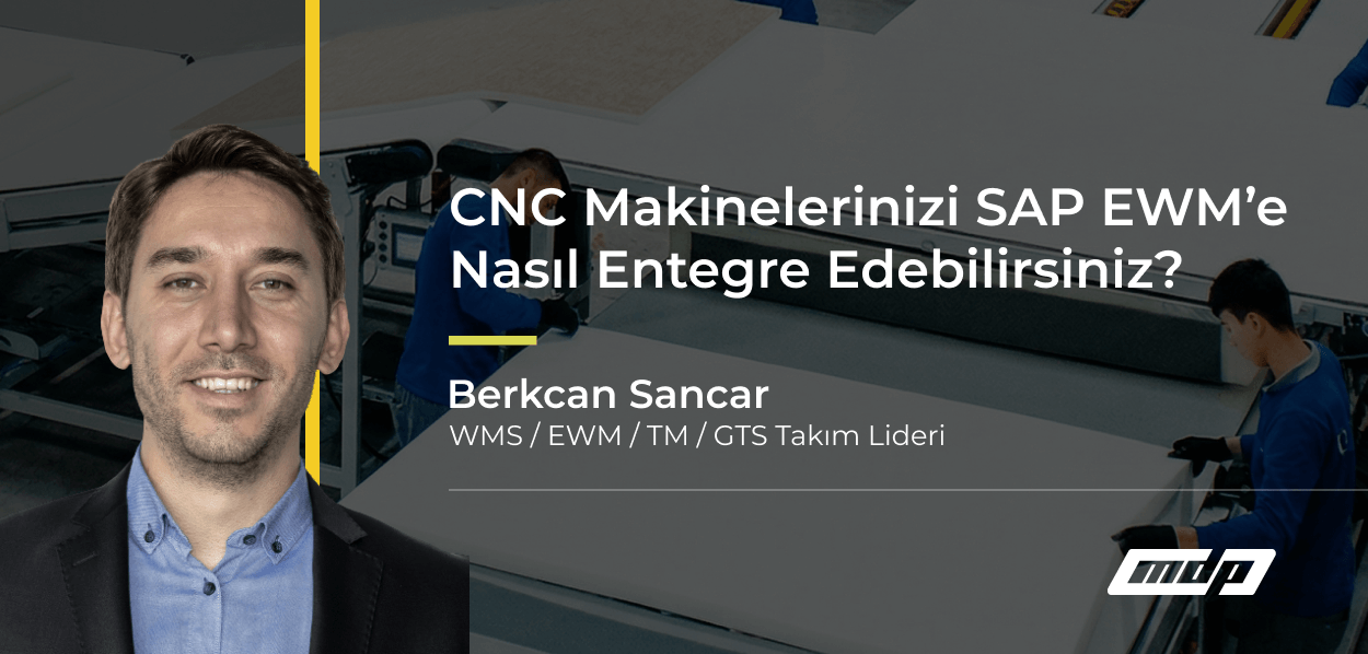 CNC Makinelerinizi SAP EWM’e Nasıl Entegre Edebilirsiniz_