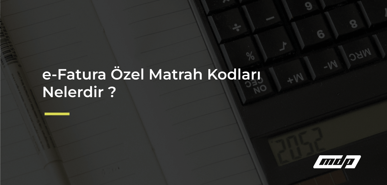 e-Fatura Özel Matrah Kodları Nelerdir _