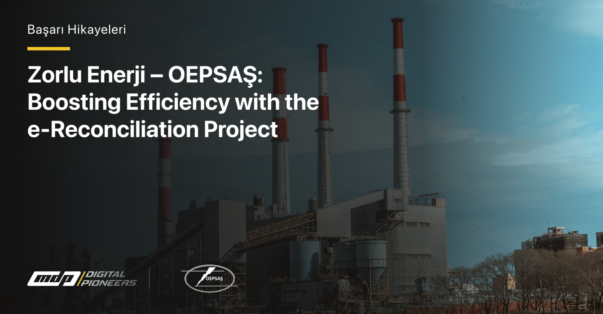 Zorlu Enerji – OEPSAŞ: Boosting Efficiency with the e-Reconciliation Project