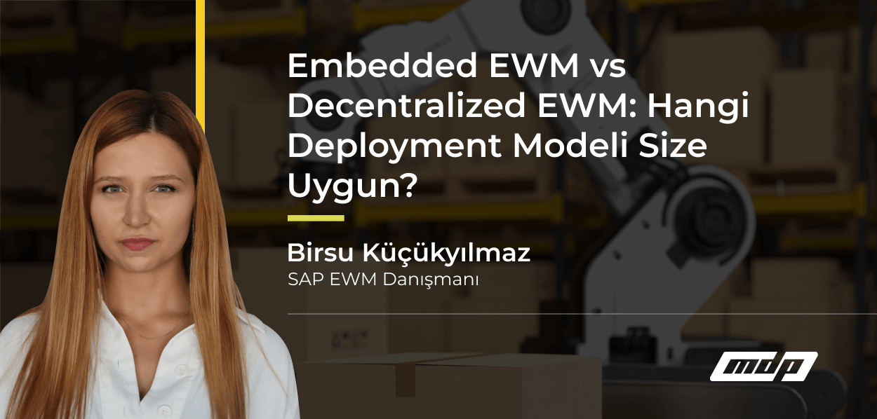 Embedded EWM vs Decentralized EWM_ Hangi Deployment Modeli Size Uygun_