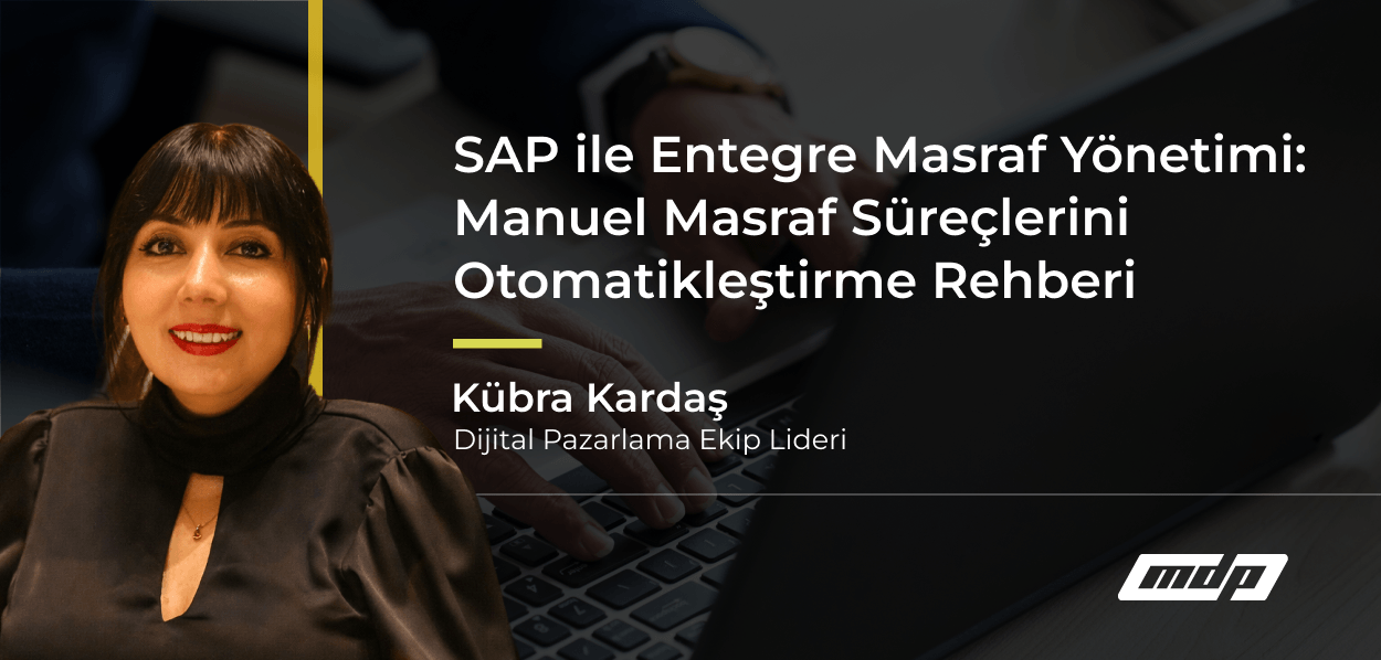 SAP ile Entegre Masraf Yönetimi_ Manuel Masraf Süreçlerini Otomatikleştirme Rehberi