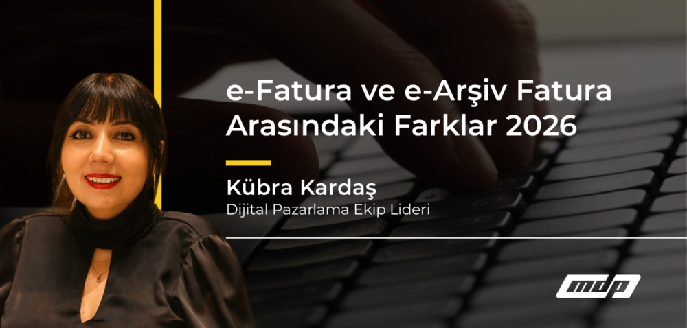 e-Fatura ve e-Arşiv Fatura Arasındaki Farklar 2026 - Kübra Kardaş