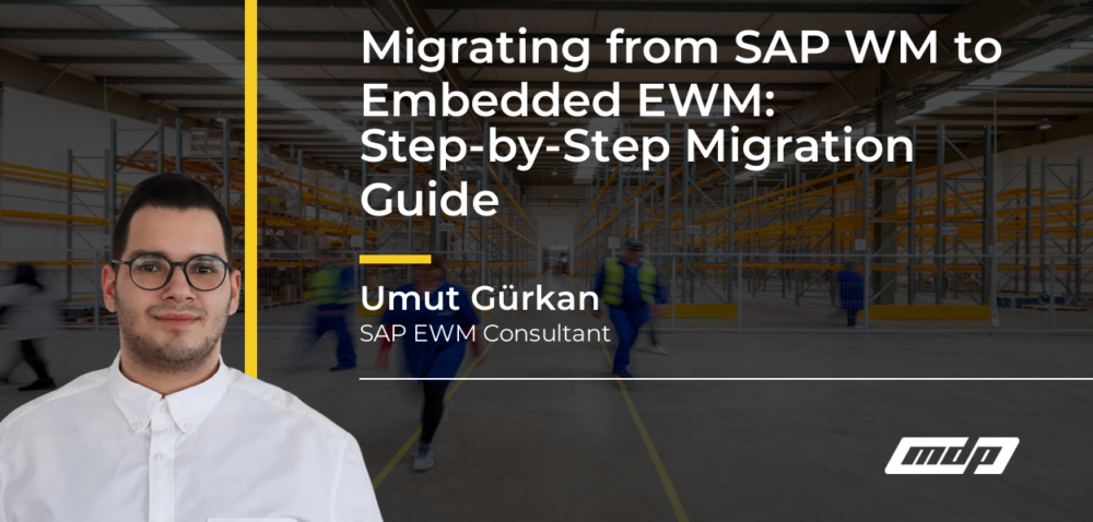 Migrating from SAP WM to Embedded EWM: Step-by-Step Migration Guide - Umut Gürkan