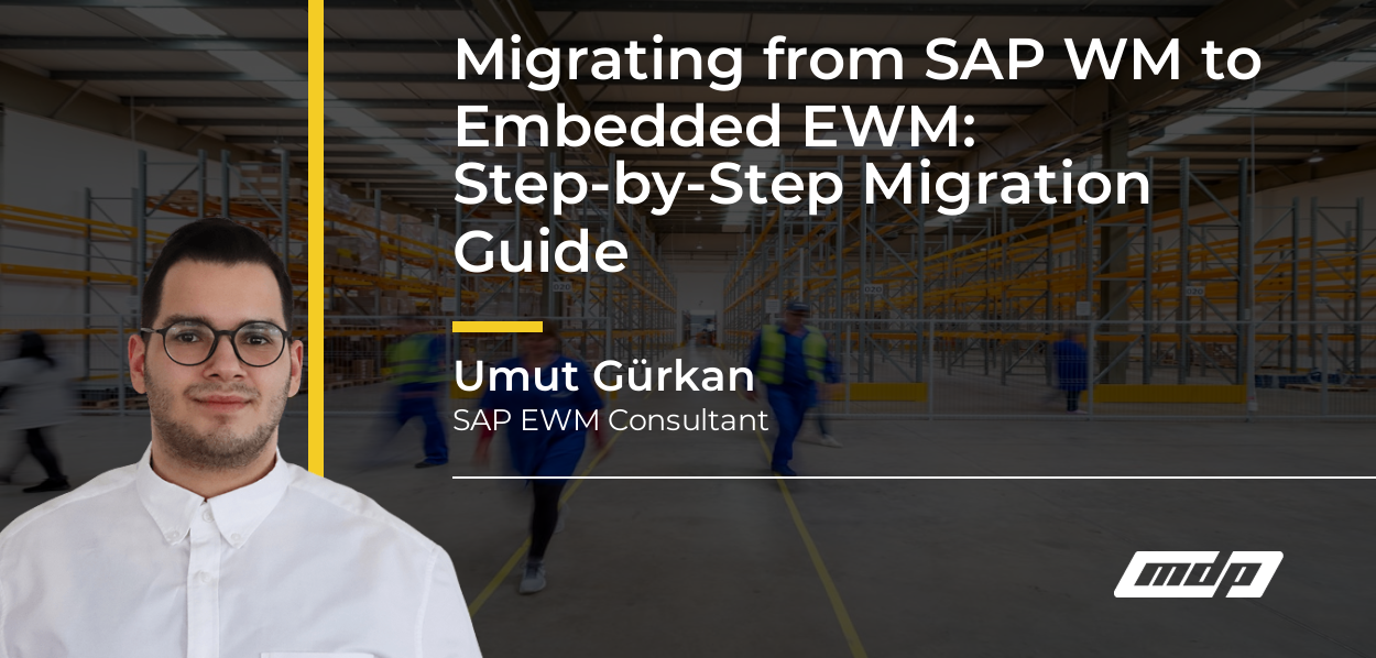 Migrating from SAP WM to Embedded EWM: Step-by-Step Migration Guide - Umut Gürkan