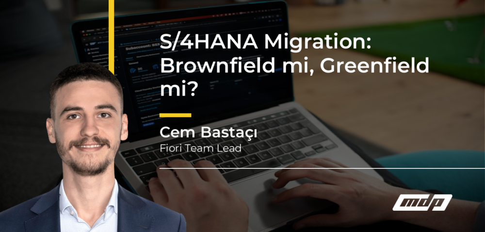 S/4HANA Migration: Brownfield mi, Greenfield mi? - Cem Bastaçı