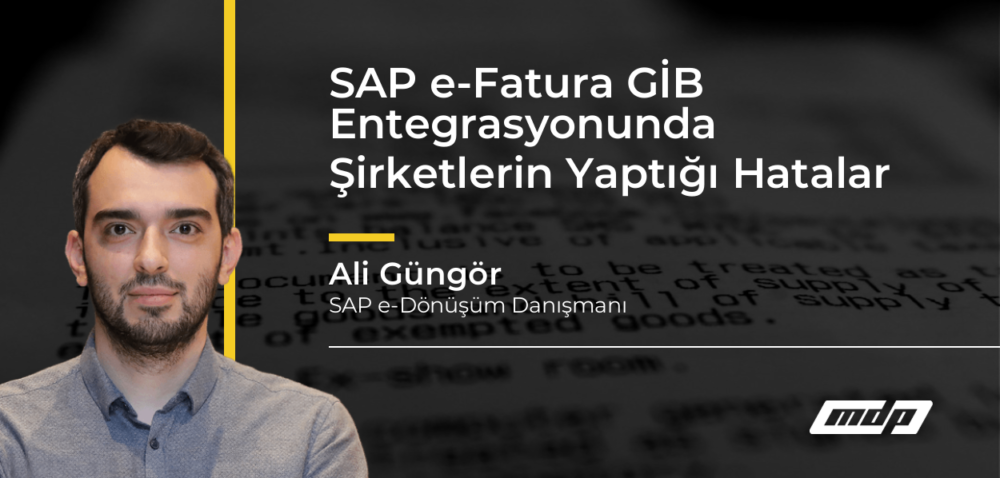 SAP e-Fatura GİB Entegrasyonunda Şirketlerin Yaptığı Hatalar - Ali Güngör