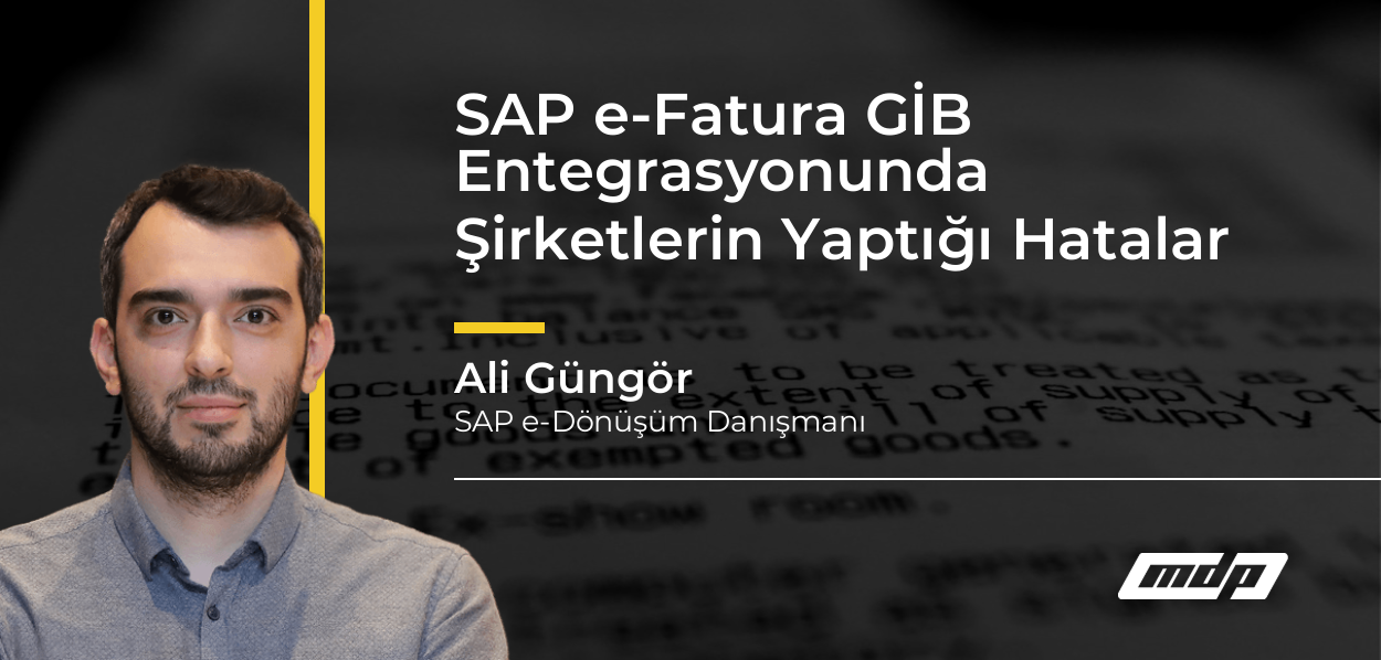 SAP e-Fatura GİB Entegrasyonunda Şirketlerin Yaptığı Hatalar - Ali Güngör