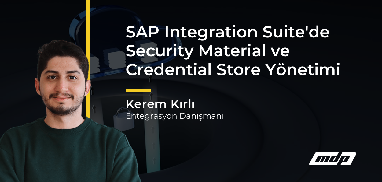 SAP Integration Suite'de Security Material ve Credential Store Yönetimi - Kerem Kırlı